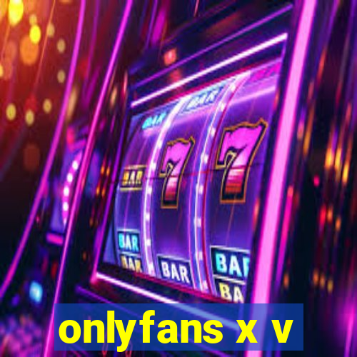 onlyfans x v