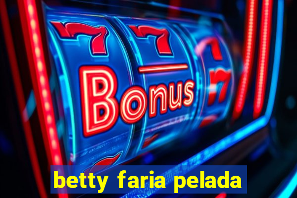 betty faria pelada