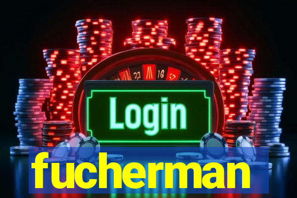 fucherman