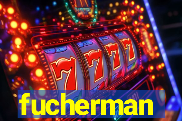 fucherman
