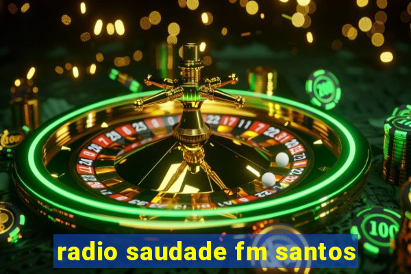 radio saudade fm santos
