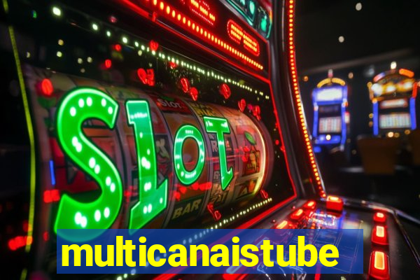 multicanaistube