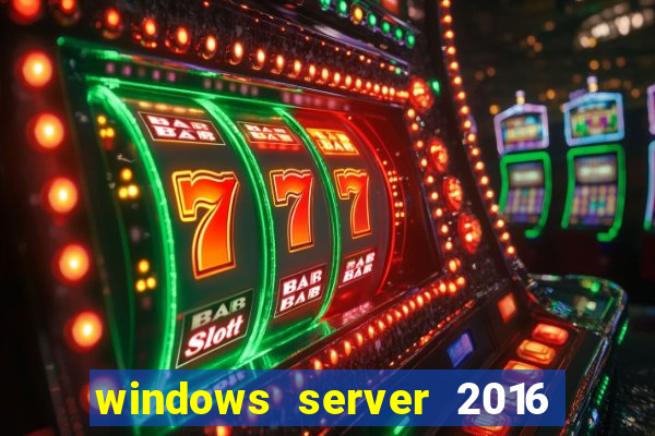 windows server 2016 download iso