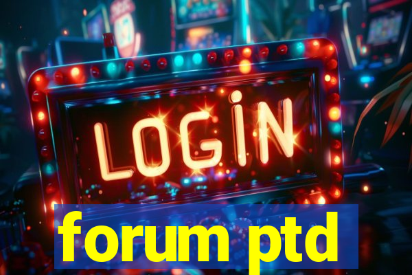 forum ptd