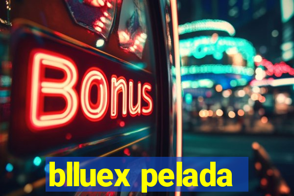 blluex pelada
