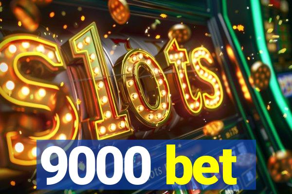 9000 bet