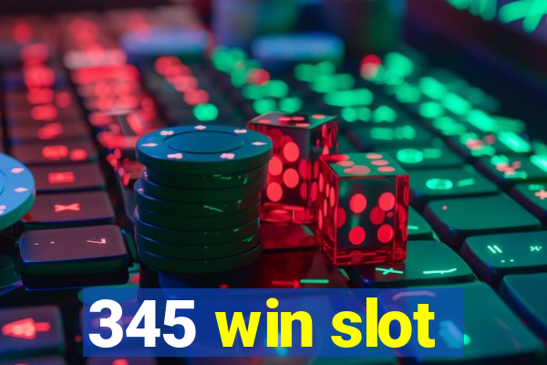 345 win slot