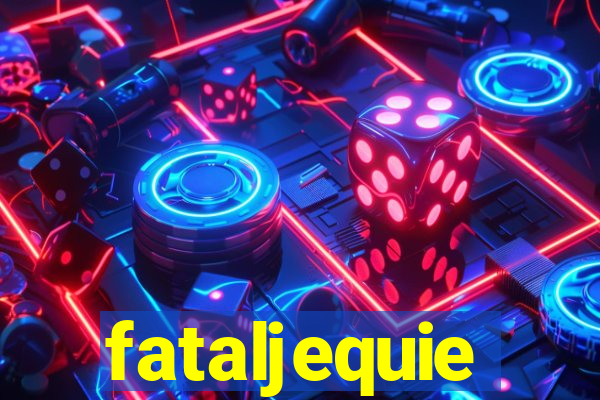 fataljequie