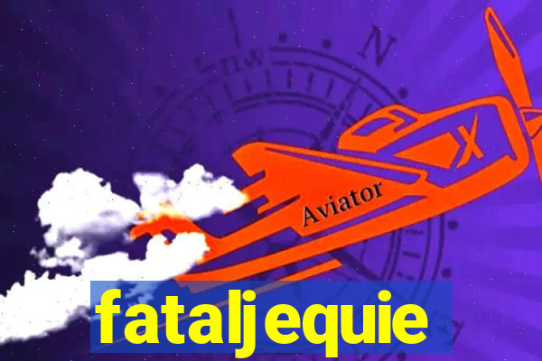 fataljequie
