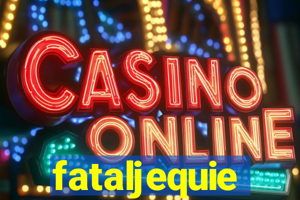 fataljequie