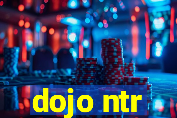 dojo ntr