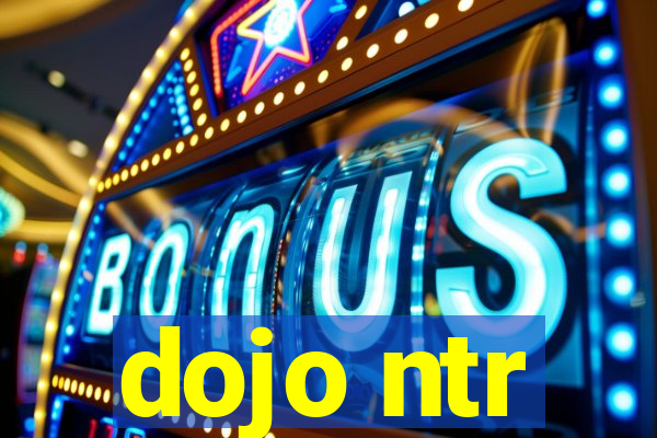 dojo ntr