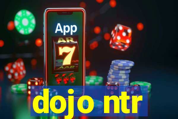 dojo ntr