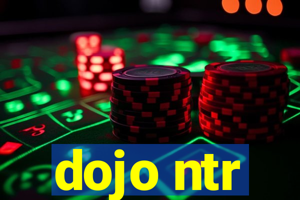 dojo ntr