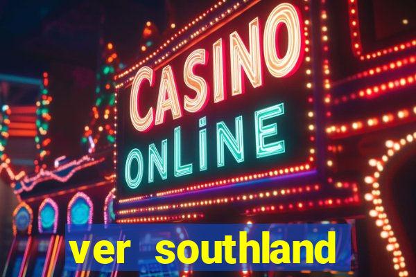 ver southland online gratis