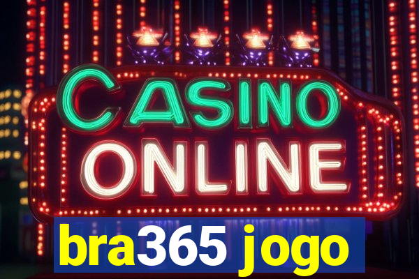 bra365 jogo