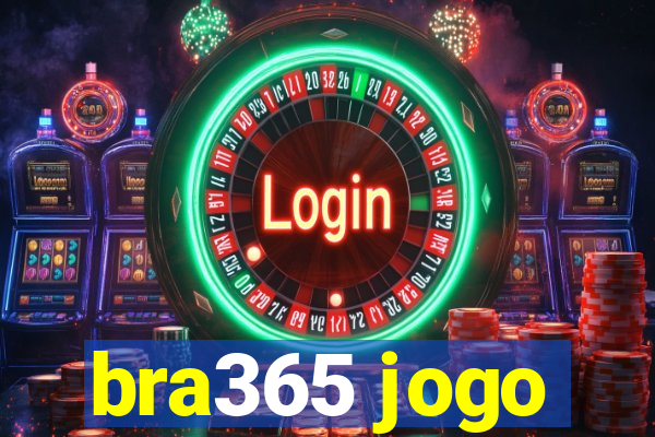 bra365 jogo