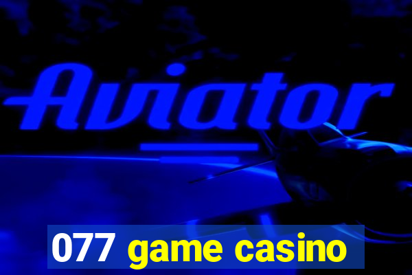 077 game casino