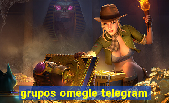 grupos omegle telegram