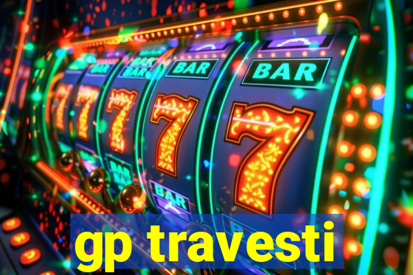 gp travesti