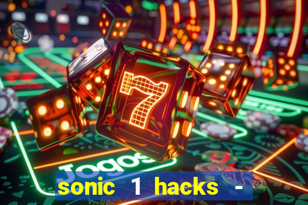 sonic 1 hacks - sonic retro