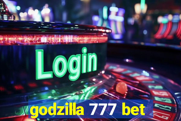 godzilla 777 bet