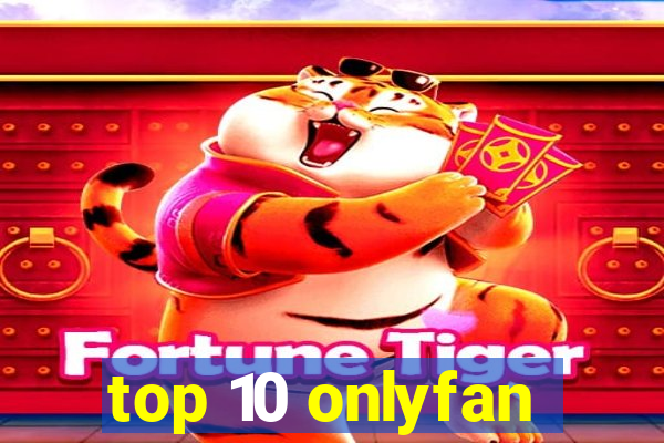 top 10 onlyfan