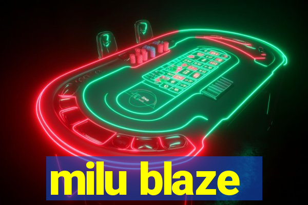 milu blaze