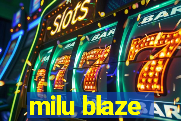 milu blaze