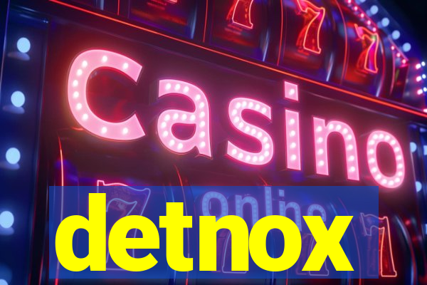 detnox