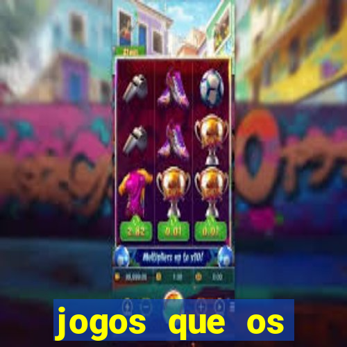 jogos que os famosos jogam para ganhar dinheiro