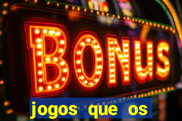 jogos que os famosos jogam para ganhar dinheiro