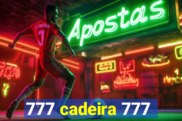 777 cadeira 777