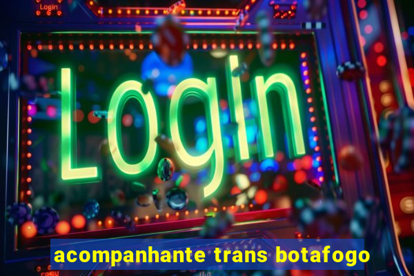 acompanhante trans botafogo