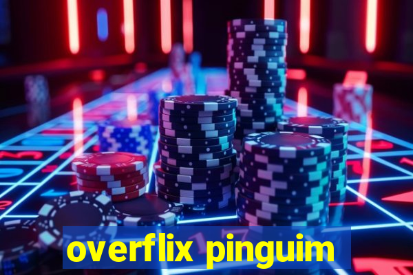 overflix pinguim