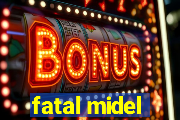 fatal midel