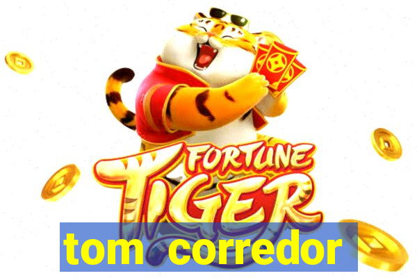 tom corredor dinheiro infinito atualizado 2023