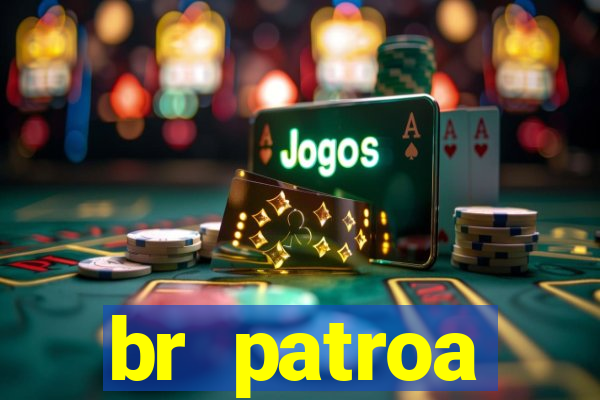 br patroa plataforma jogo online
