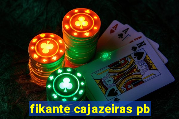 fikante cajazeiras pb