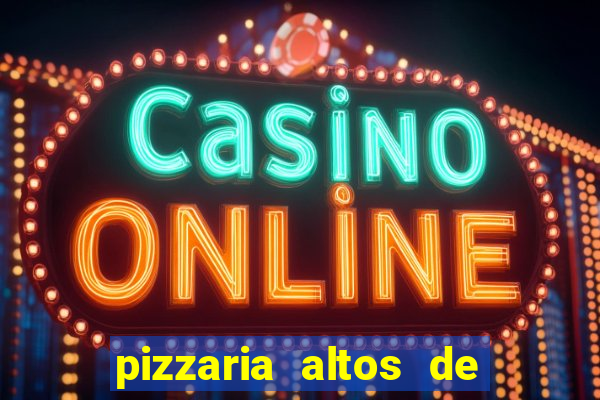 pizzaria altos de santana sjc