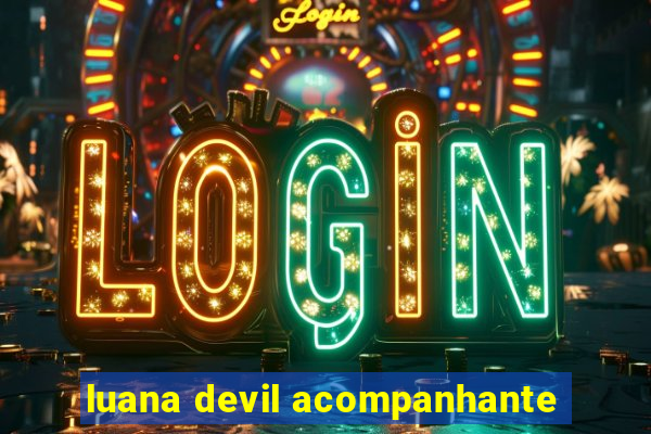 luana devil acompanhante