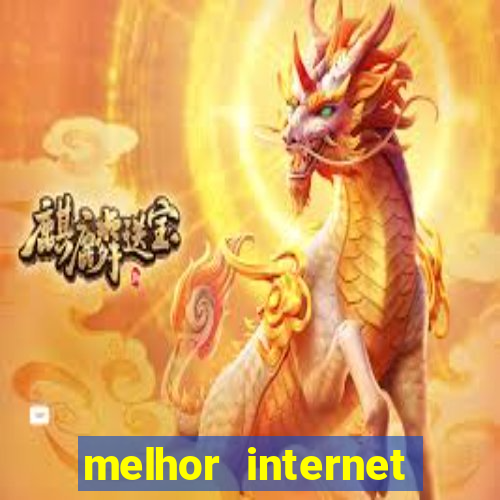 melhor internet para jogar online