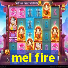 mel fire