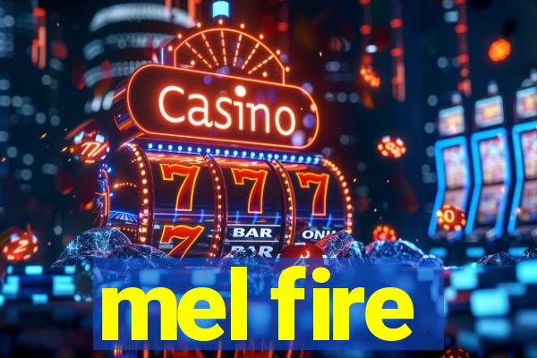 mel fire