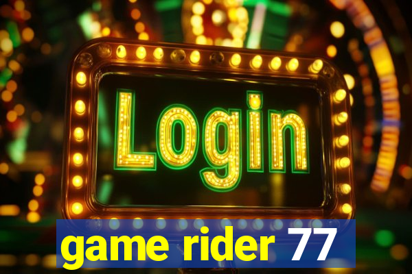 game rider 77