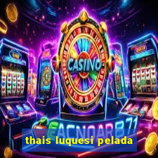 thais luquesi pelada