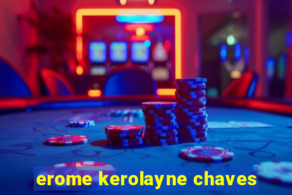 erome kerolayne chaves