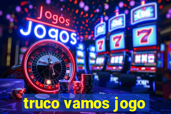 truco vamos jogo