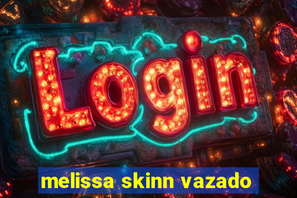 melissa skinn vazado