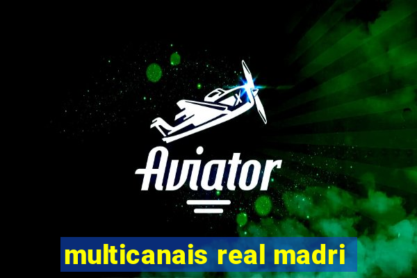 multicanais real madri